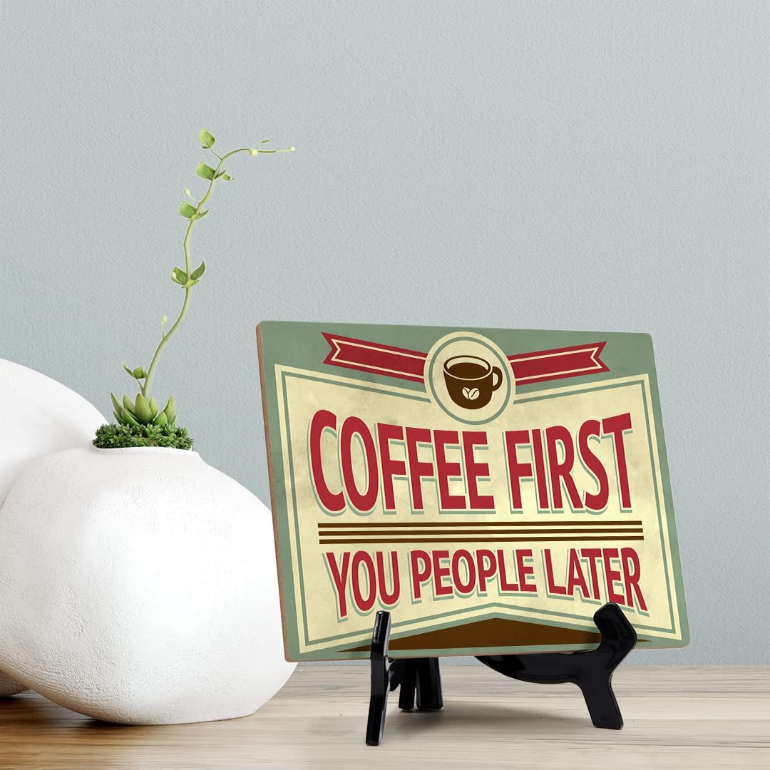 Signs ByLITA Coffee First You People Later, Table Sign (8 x 6″)