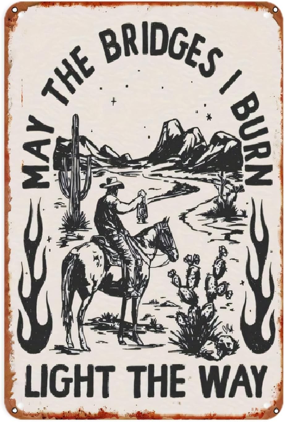 Cowboy Western Landscape May the Bridges I Burn Light the Way Tin Metal Signs