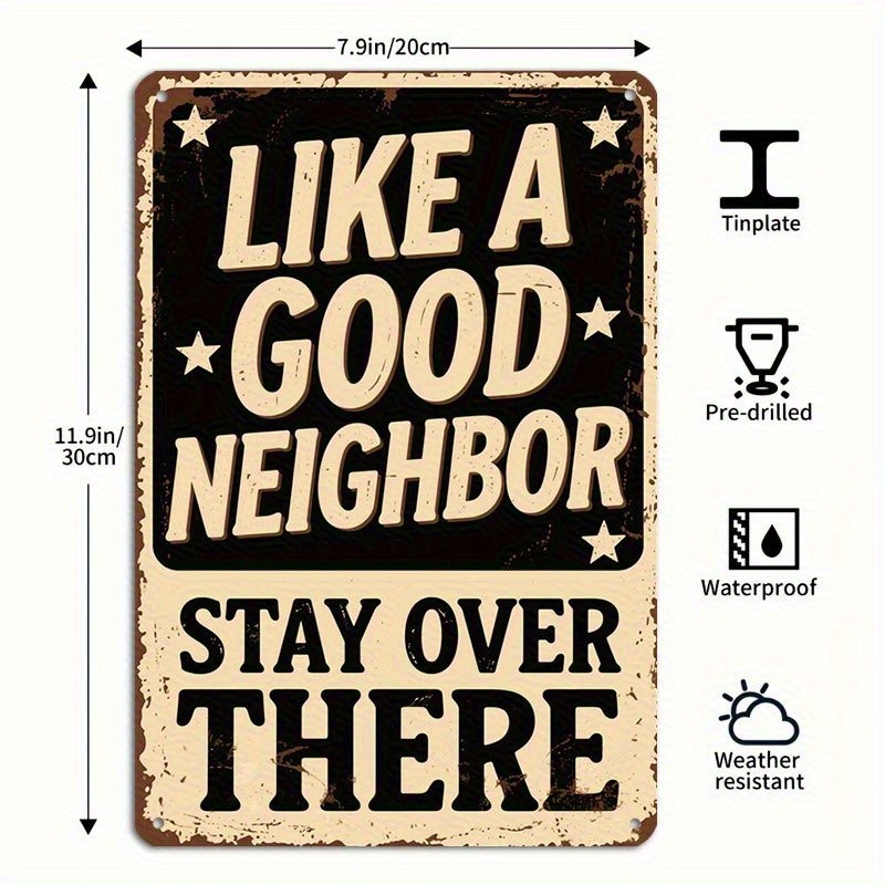 Like A Good Neighbor Stay Over There Metal Sign Retro Sarcastic Humor Decoration