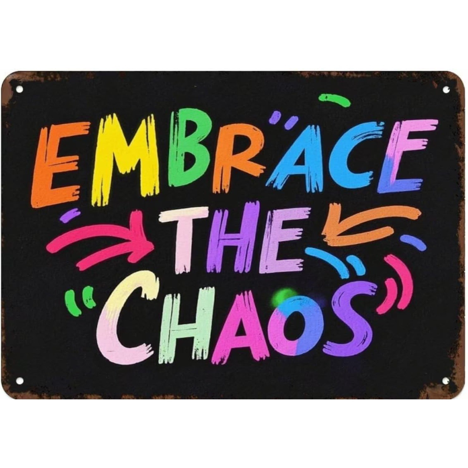 Metal Sign Embrace Chaos Aluminum Sign Funny Retro Style Multiple Sizes