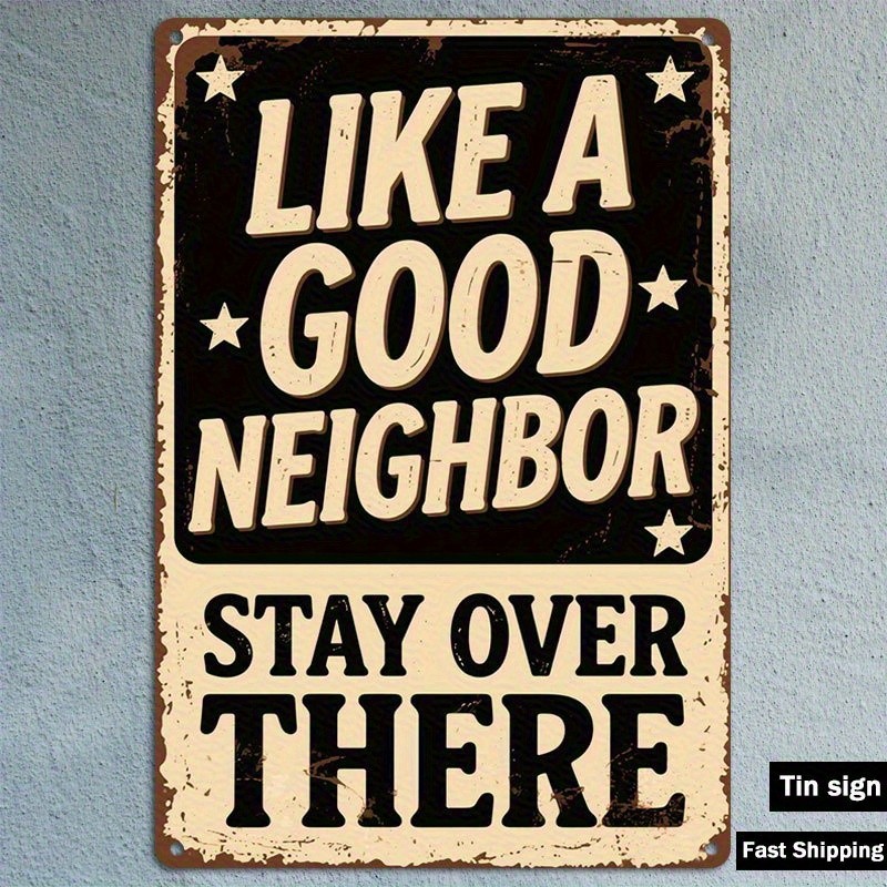 Like A Good Neighbor Stay Over There Metal Sign Retro Sarcastic Humor Decoration