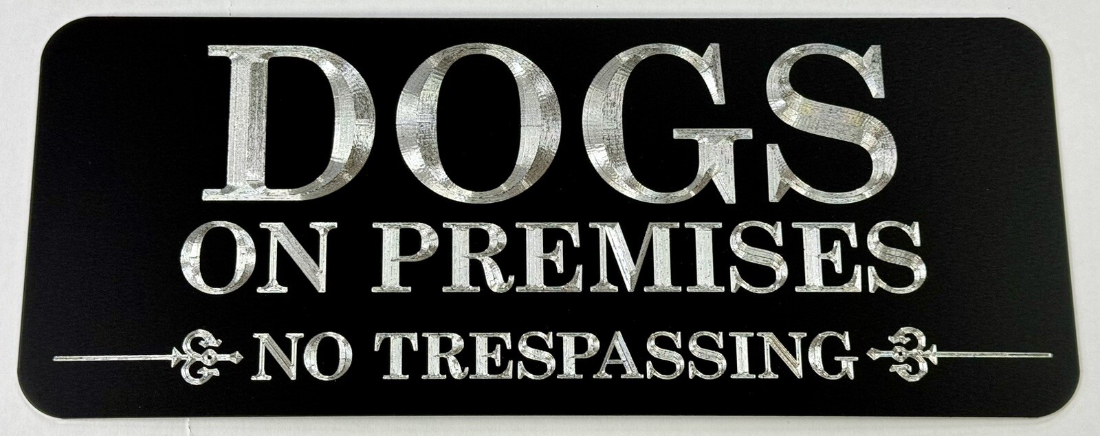Engraved Dogs On Premises No Trespassing Diamond Etched Aluminum Metal 10×4 Sign