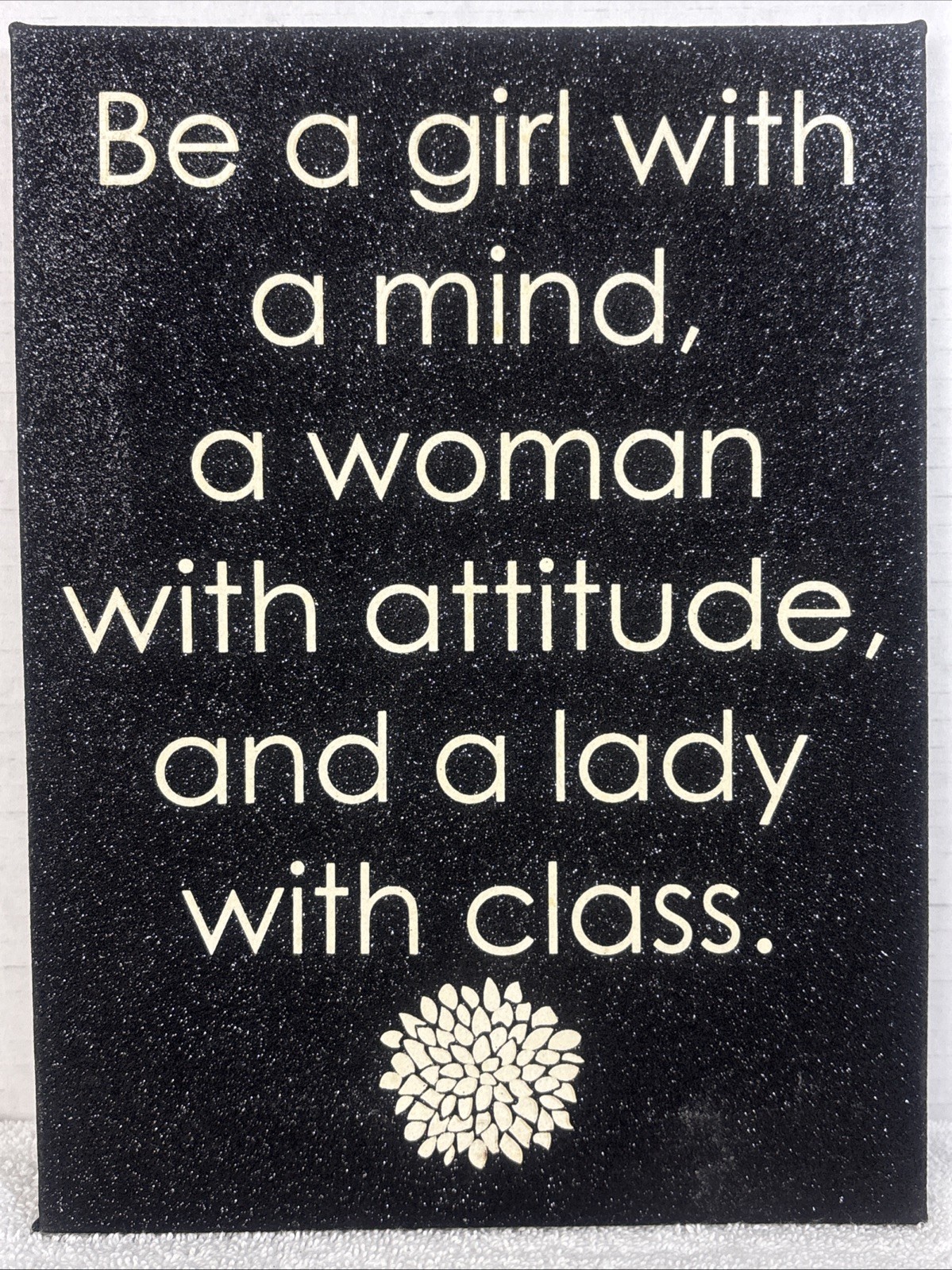 Be A Girl With A Mind, A Woman With Attitude, And A Lady With Class Glitter Sign