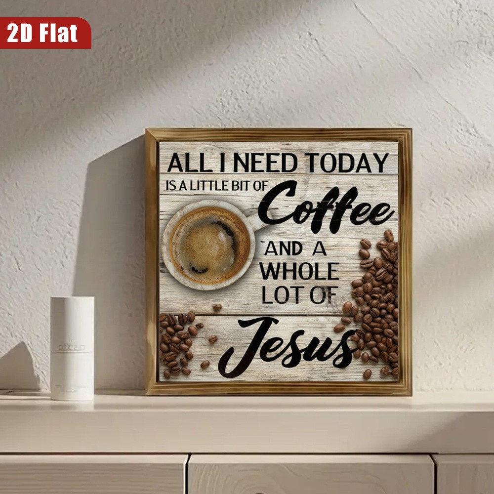 All I Need Today Coffee And Jesus Coffee Cup Print Wooden Plaque Wall Decoraiton