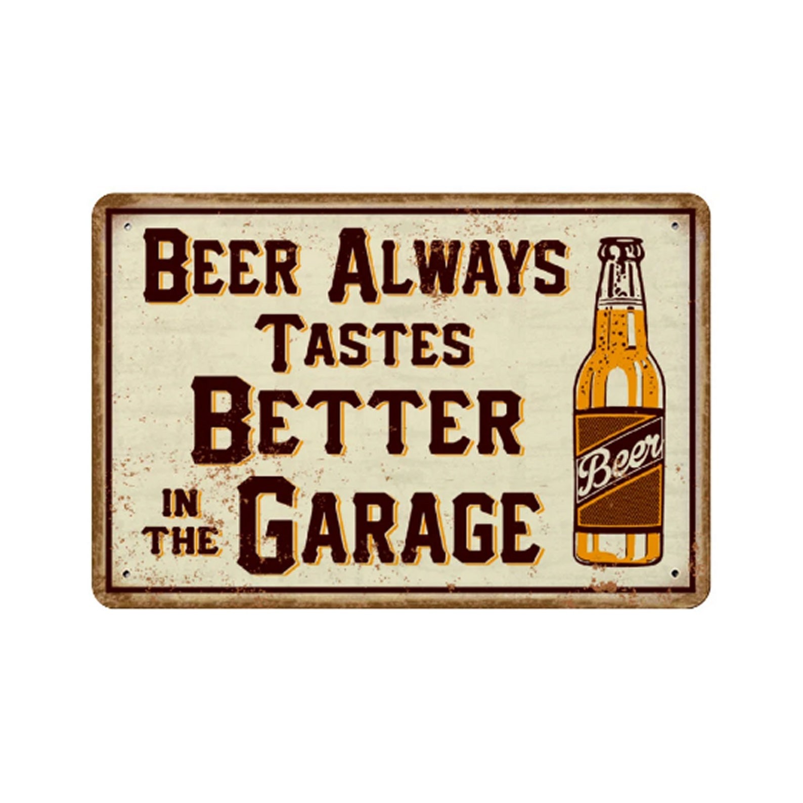 Beer Always Tastes Better In The Garage 12×8 Metal Sign