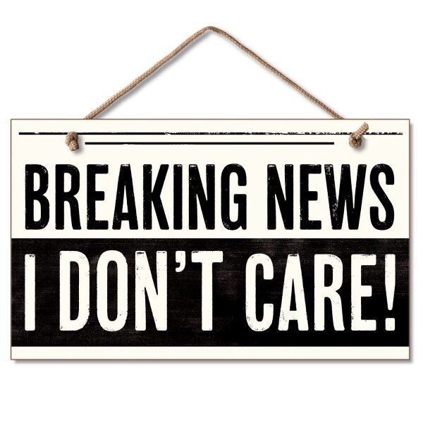 Breaking News I Don’trCare 8 x 10 Inches come with Hanging Rope