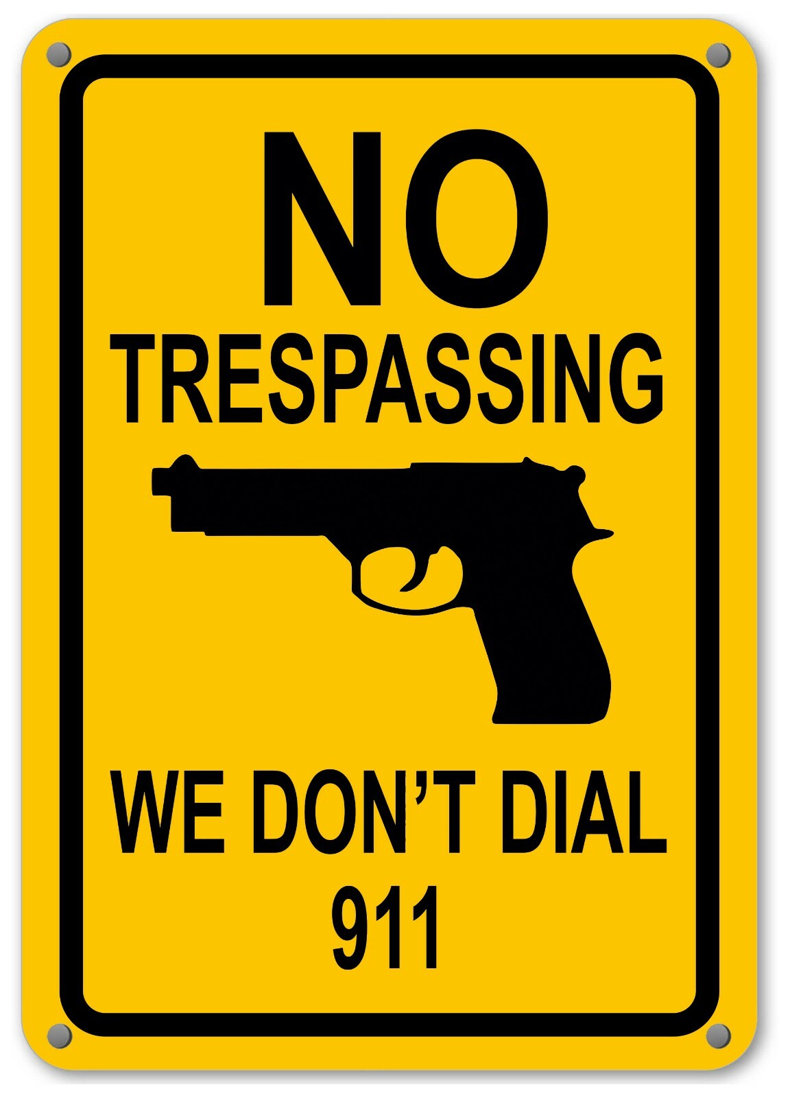 No Trespassing Sign We Don’t Dial 911 Hand Gun Signs Funny Yard Home Signs