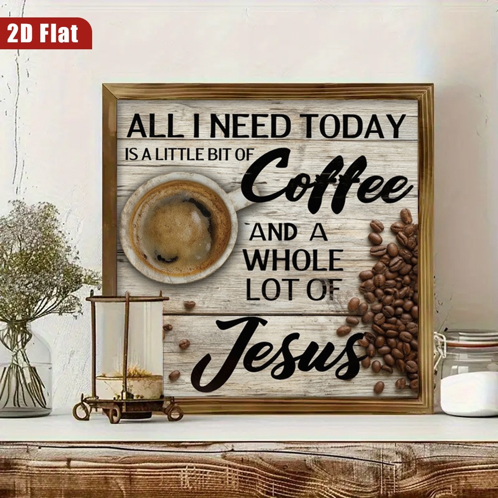 All I Need Today Coffee And Jesus Coffee Cup Print Wooden Plaque Wall Decoraiton