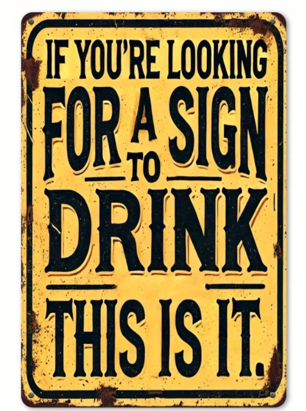If You Are Looking For A Sign To Drink Funny 8″x12″ Wall Sign Aluminum