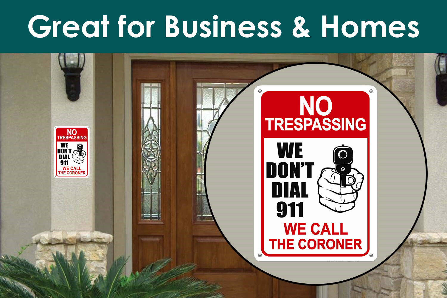 No Trespassing Sign WE DON’T DIAL 911 We Call The Coroner Security Gun Shot Sign