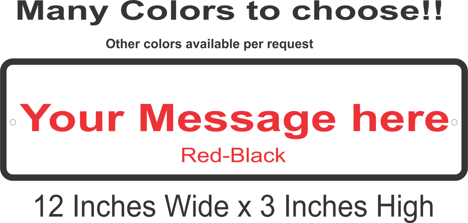 Personalized Custom Aluminum Sign Customized With Your Message 12 In x 3 In