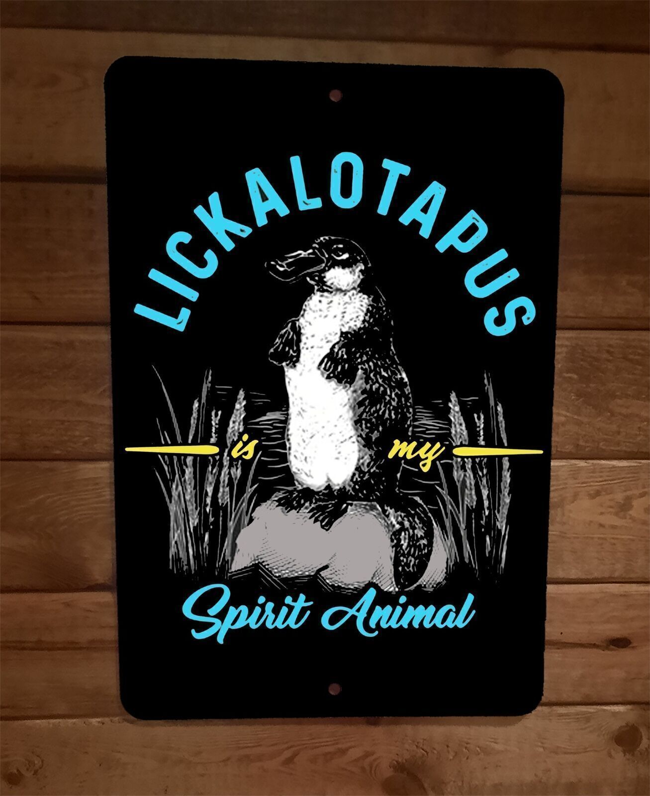 Lickalotapus Is My Spirit Animal 8×12 Metal Wall Sign
