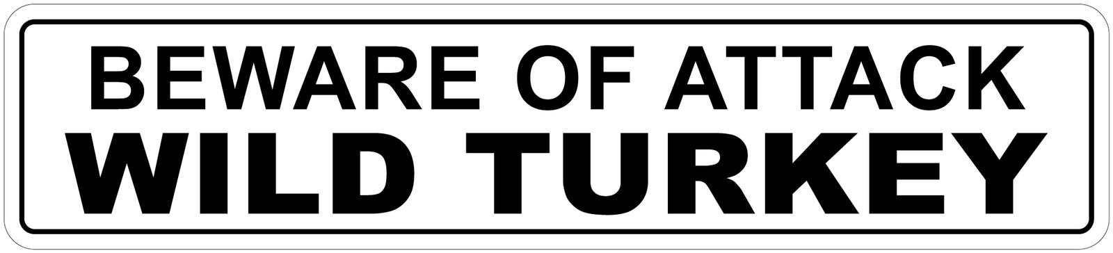 *Aluminum* Beware Of Attack Wild Turkey 4″ x 18″ Funny Metal Novelty Sign