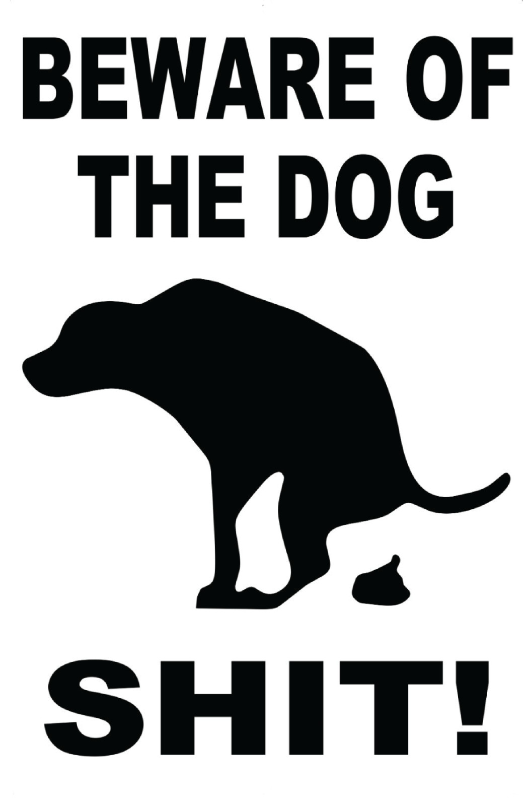 Beware of the Dog Sh!t Funny Sign 8″ x 12″ Aluminum Metal Sign