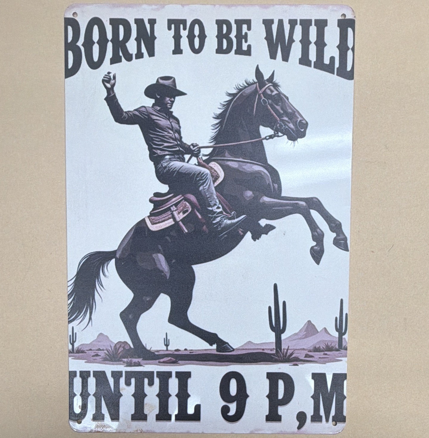 Born To Be Wild Until 9 P.M. Western Cowboy Metal Vertical Wall Sign