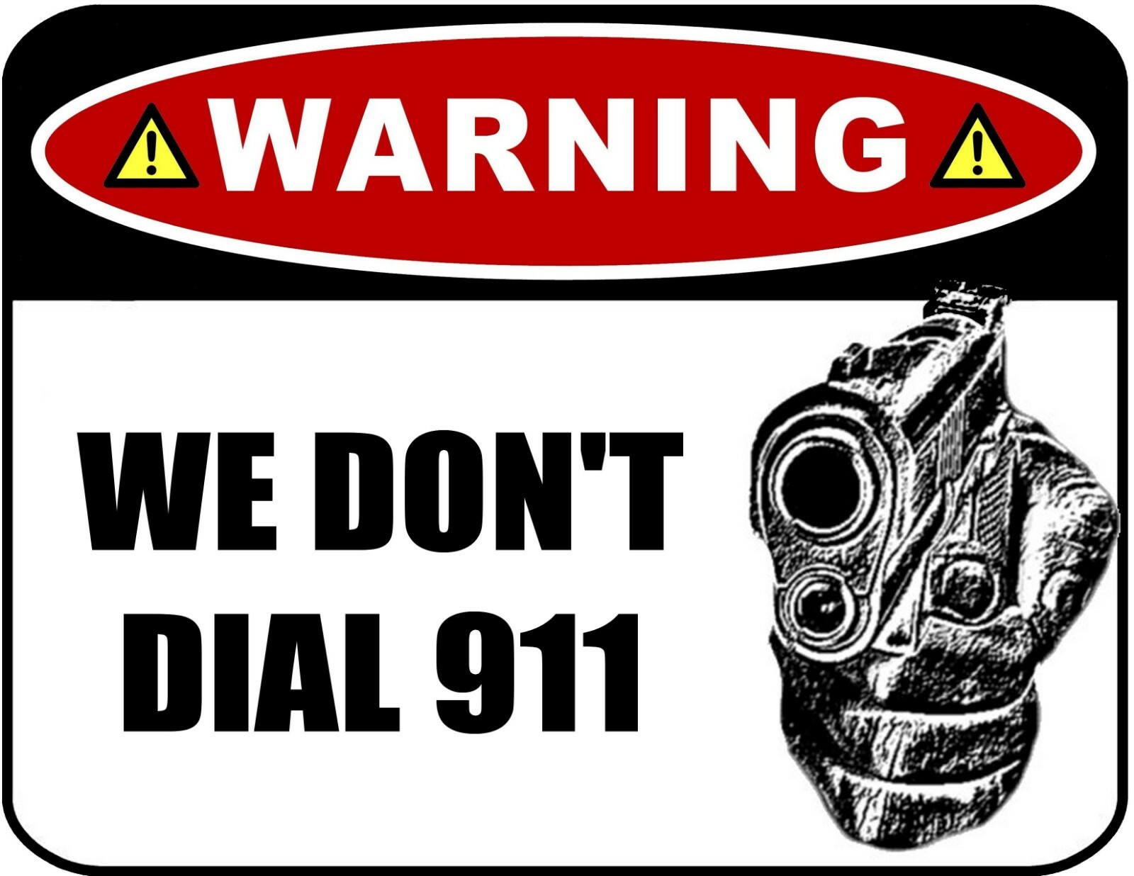 Warning – We Don’t Dial 911 (ver. B) 9″ x 11.5″ Laminated Funny Sign