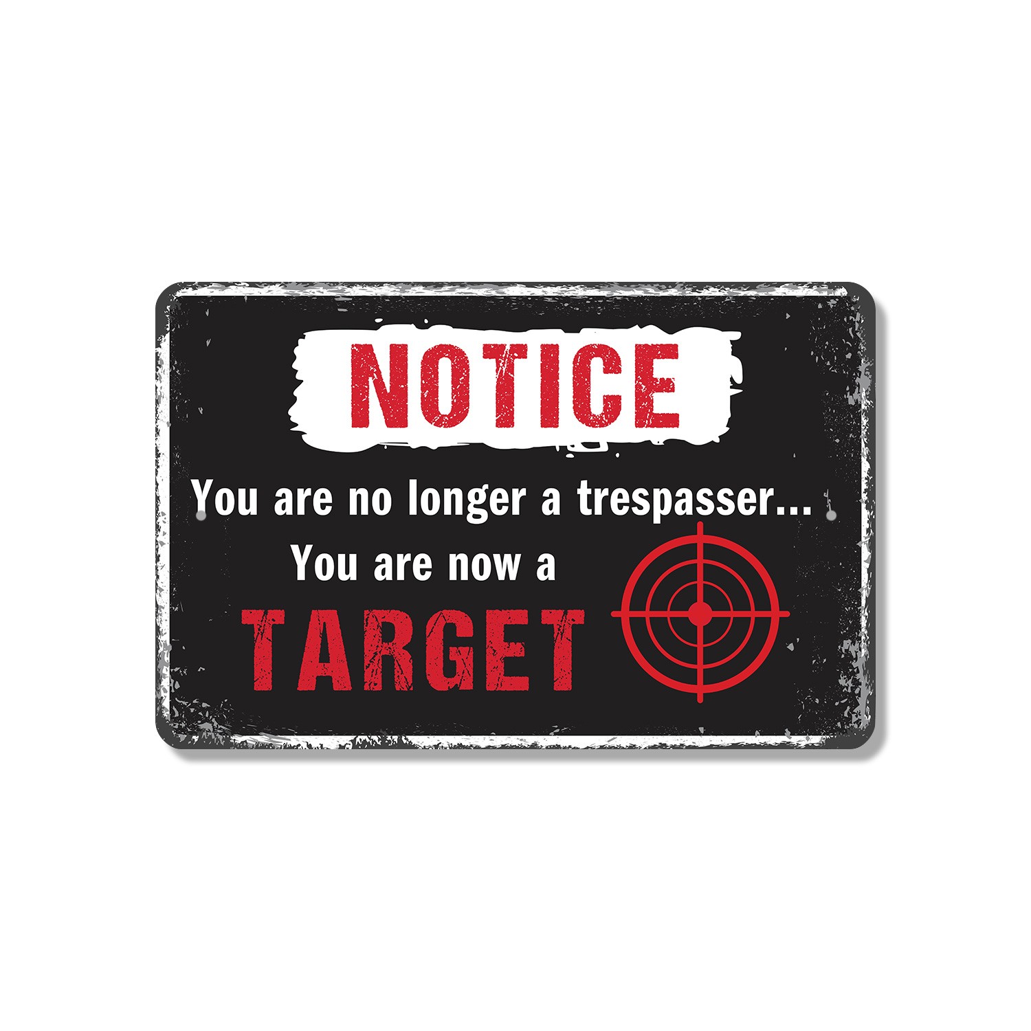 You Are No Longer A Trespasser You Are Now A Target Sign Proceed At Your Own