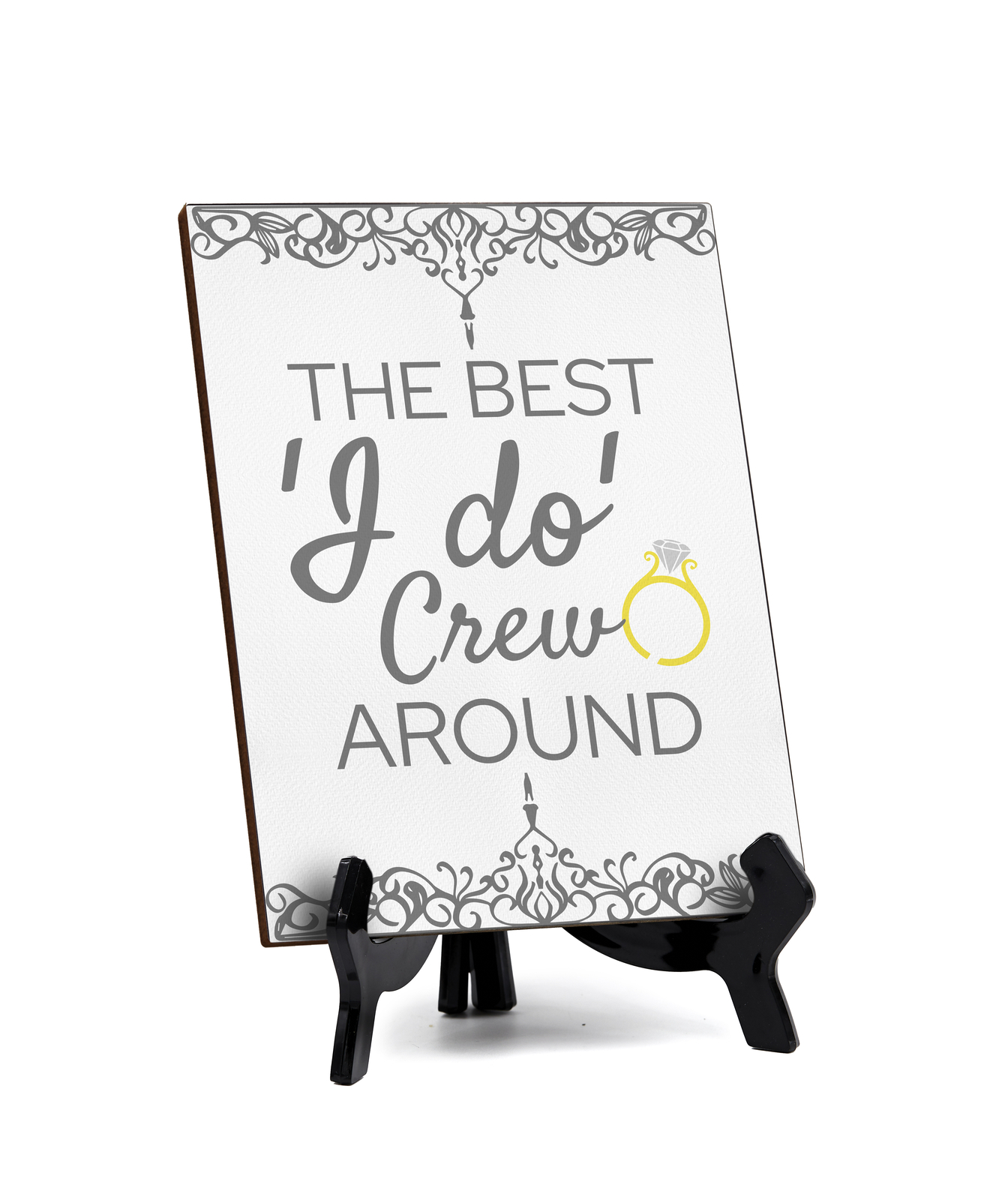 Signs ByLITA The Best ‘I do’ Crew Around, Table Sign with Acrylic Stand (6×8?)