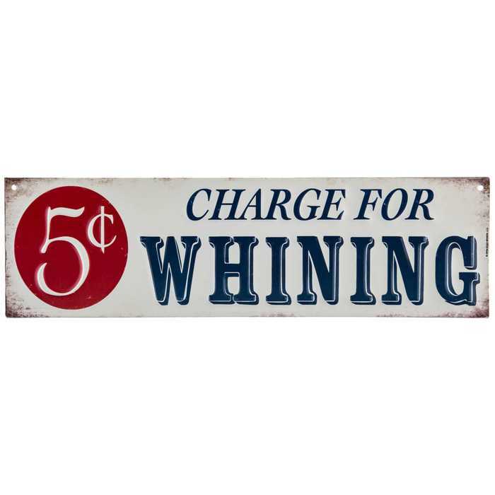 5 CENT CHARGE FOR WHINING EMBOSSED METAL SIGN 14″ X 4″ BRAND NEW