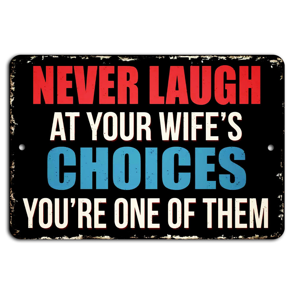 Never Laugh at Your Wife’s Choices Funny Rustic Sign for Couples