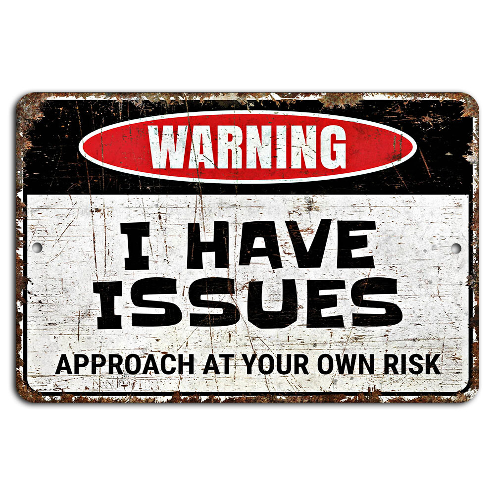 Warning I Have Issues Approach at Your Own Risk Funny Rustic Sign