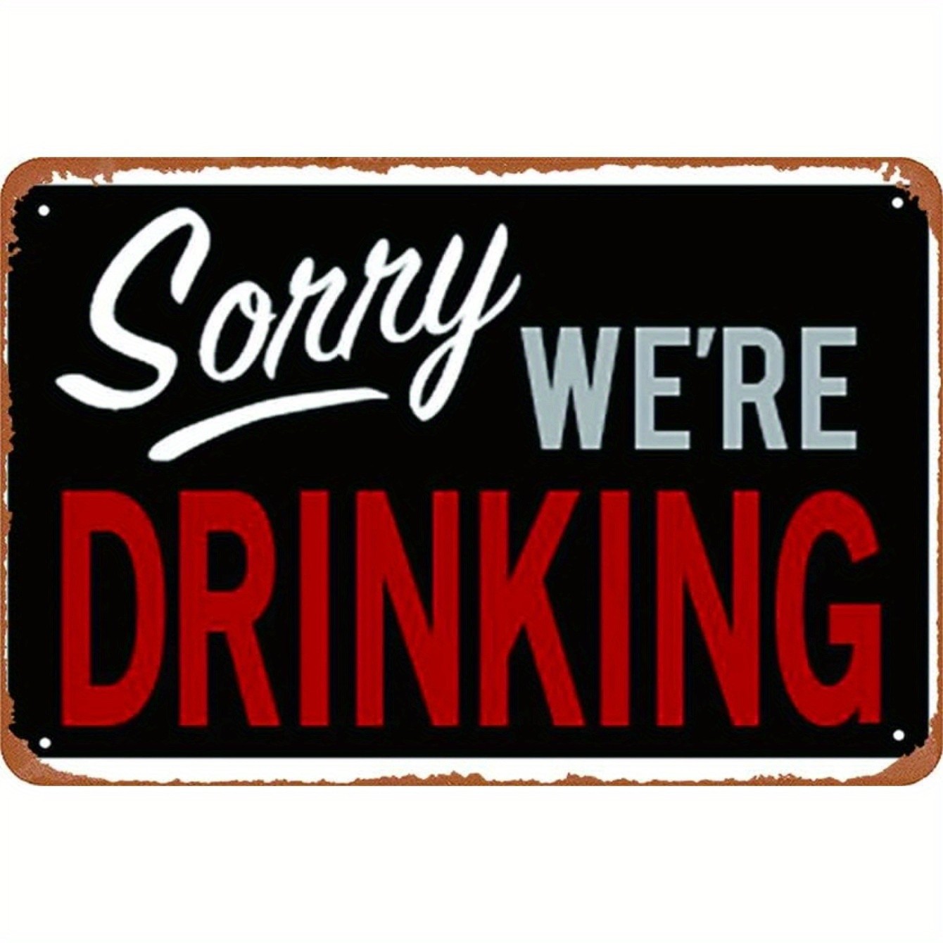Funny Bar Metal Sign Sorry Were Drinking Retro Style Party Humor Hanging Decor