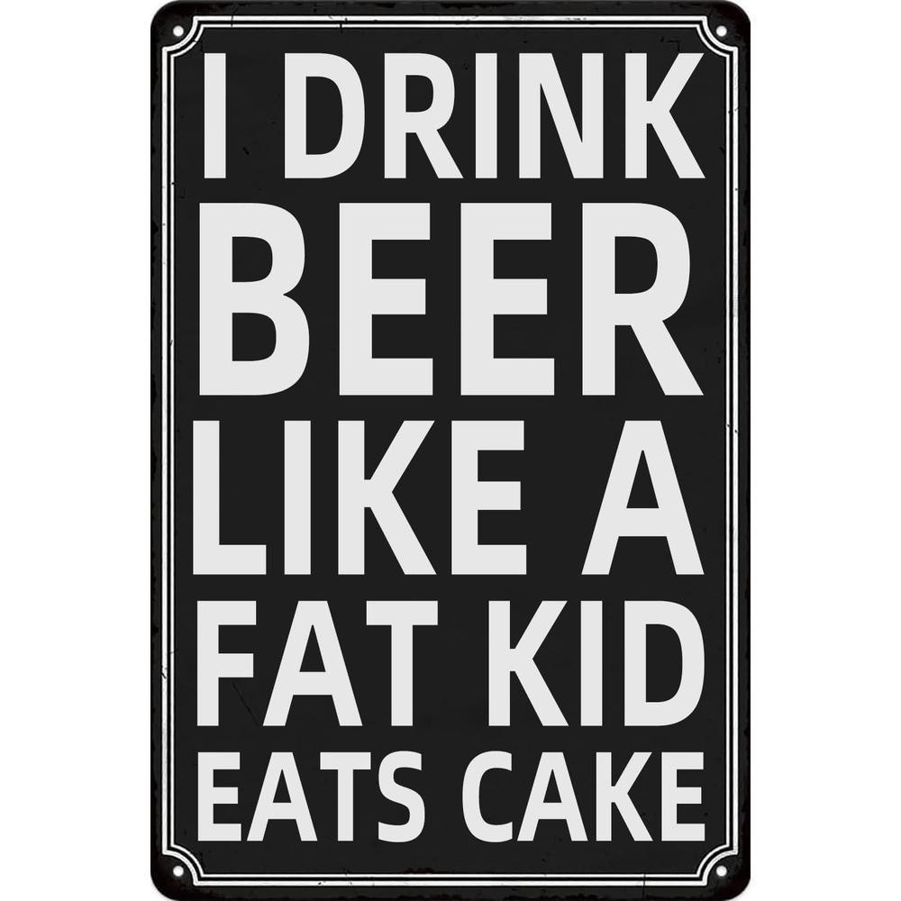 Vintage Metal Sign I Beer Like Fat Kid Eats Cake Aluminum Sign Rustic
