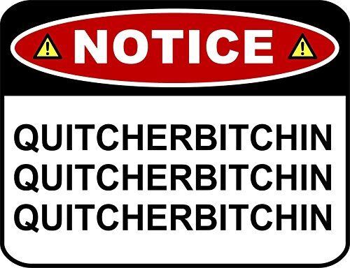 PCSCP NOTICE QUITCHERBITCHIN (V2) 11 inch by 9.5 inch Laminated Funny Sign