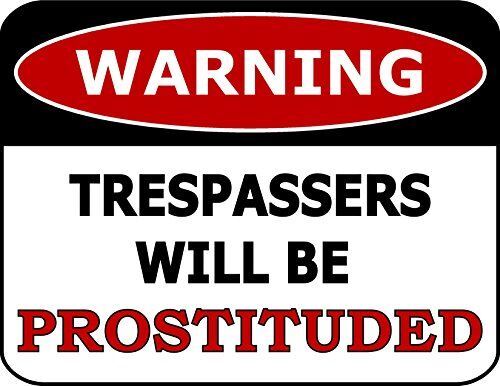 Warning Trespassers Will Be Prostituted Laminated Funny Sign