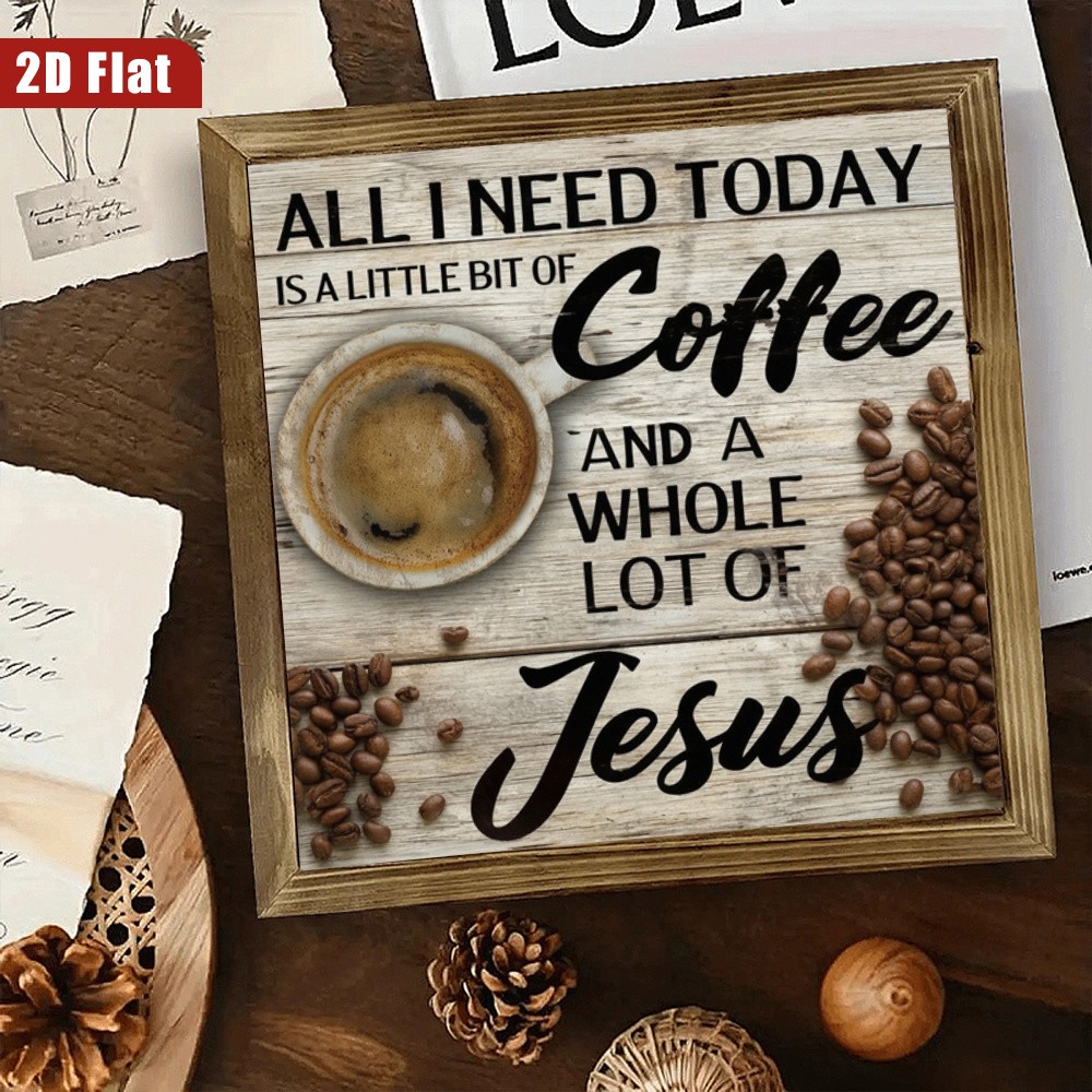 All I Need Today Coffee And Jesus Coffee Cup Print Wooden Plaque Wall Decoraiton