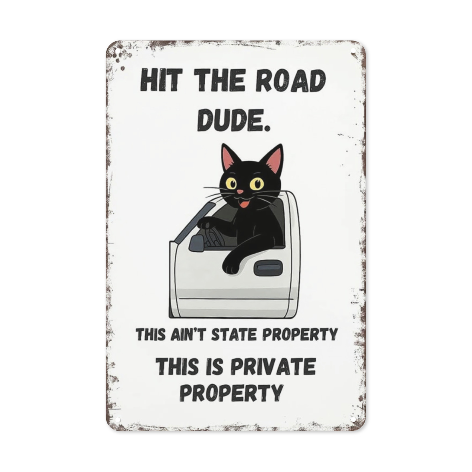 2D Flat Funny Private Property Metal Sign, Hit The Road Dude This Ain’t State Pr