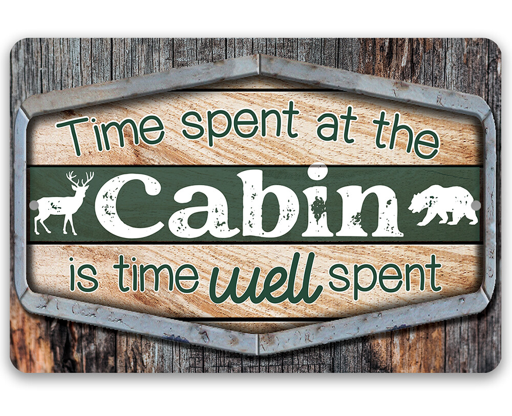 Metal Sign – Time Spent At The Cabin Is Time Well Spent – Durable Metal Sign