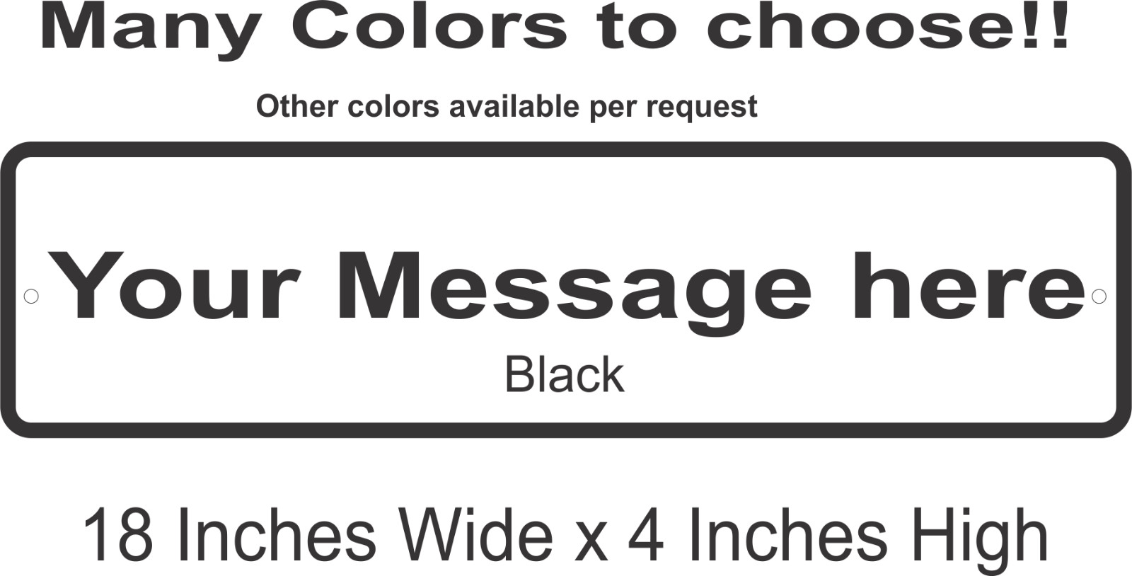 Personalized Custom Aluminum Sign Customized With Your Message 18 In x 4 In