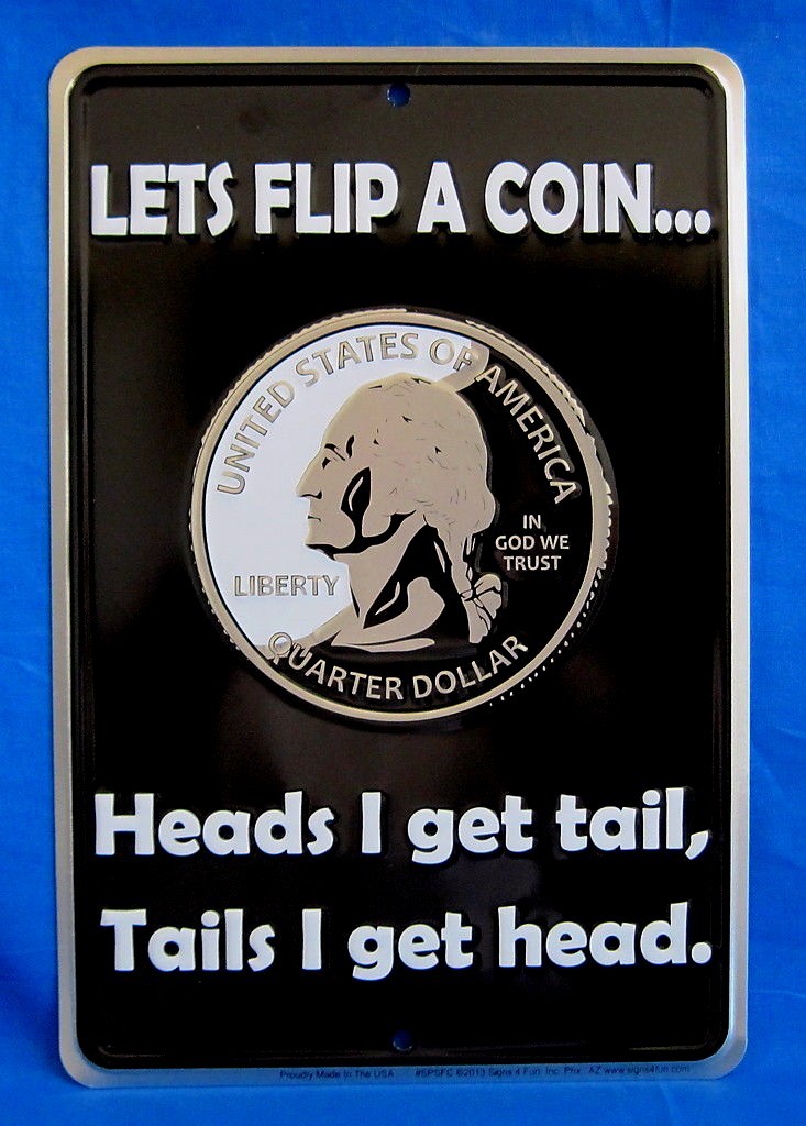 LETS FLIP A COIN -*US MADE* Embossed Sign -Man Cave Garage Bar Rec Rm Wall Decor