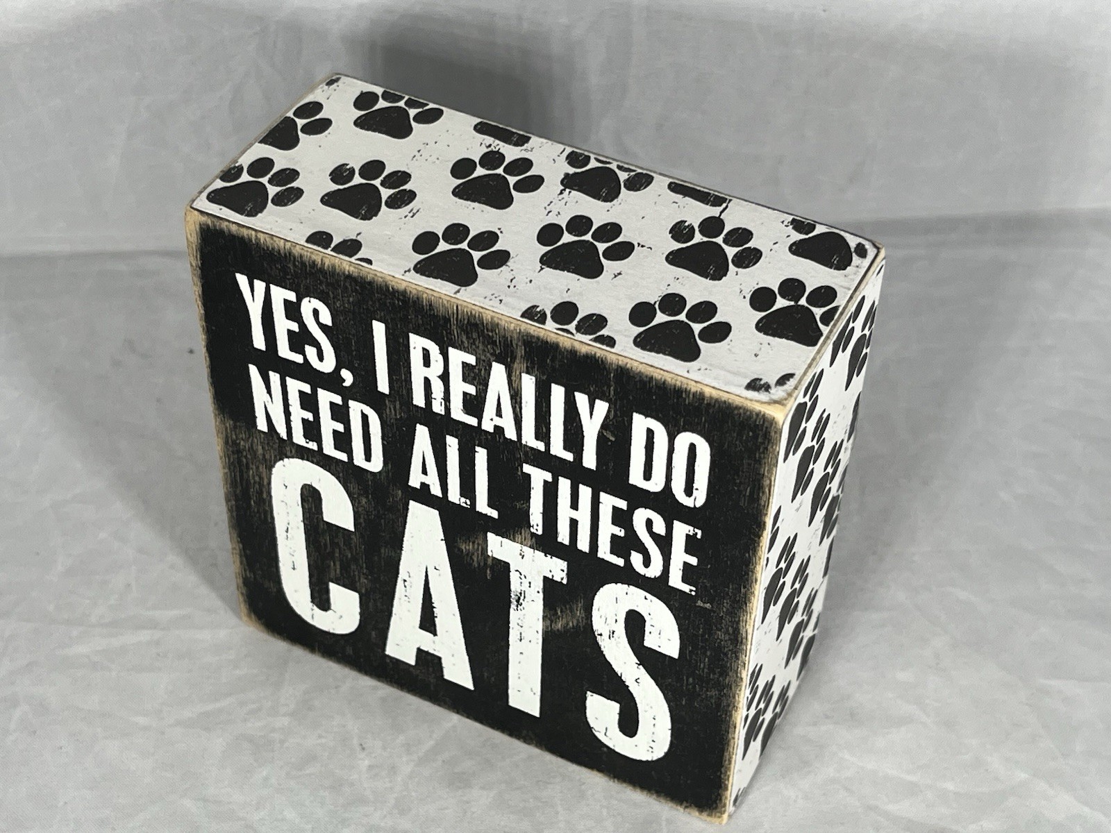 Yes, I Really Do Need These Cats Primitives by Kathy Wooden Box Sign Home Decor
