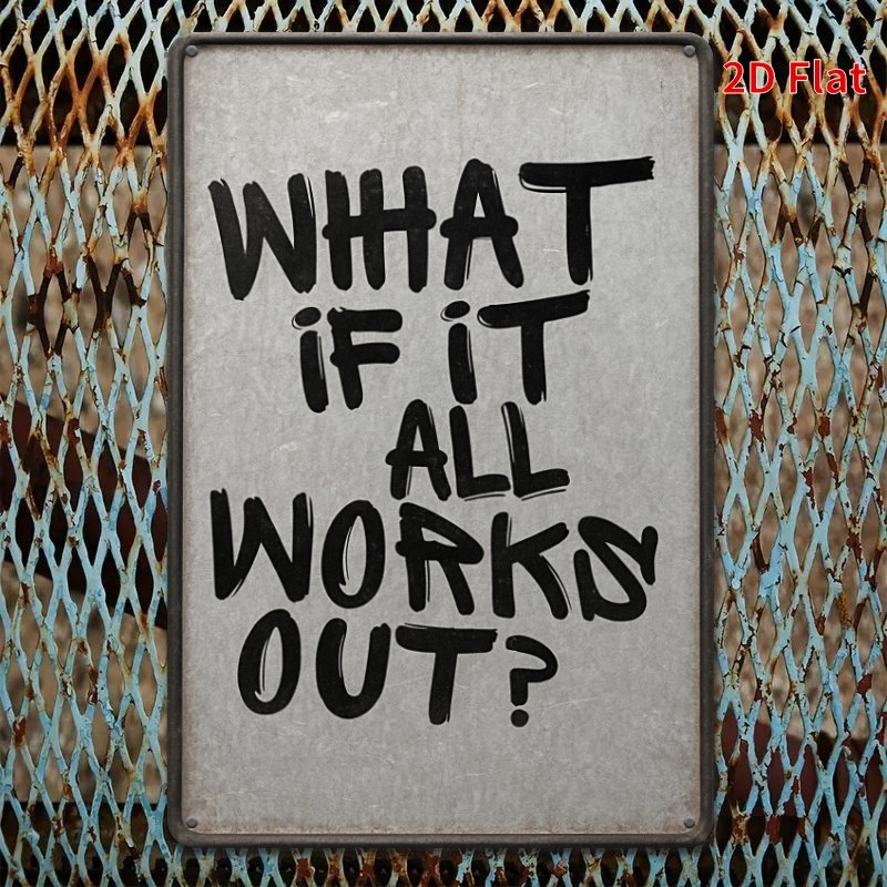 Inspirational Home Decoration Metal Sign What If It All Works Out? Accent Sign