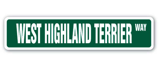 WEST HIGHLAND TERRIER Street Sign dog puppy breeder pet yard
