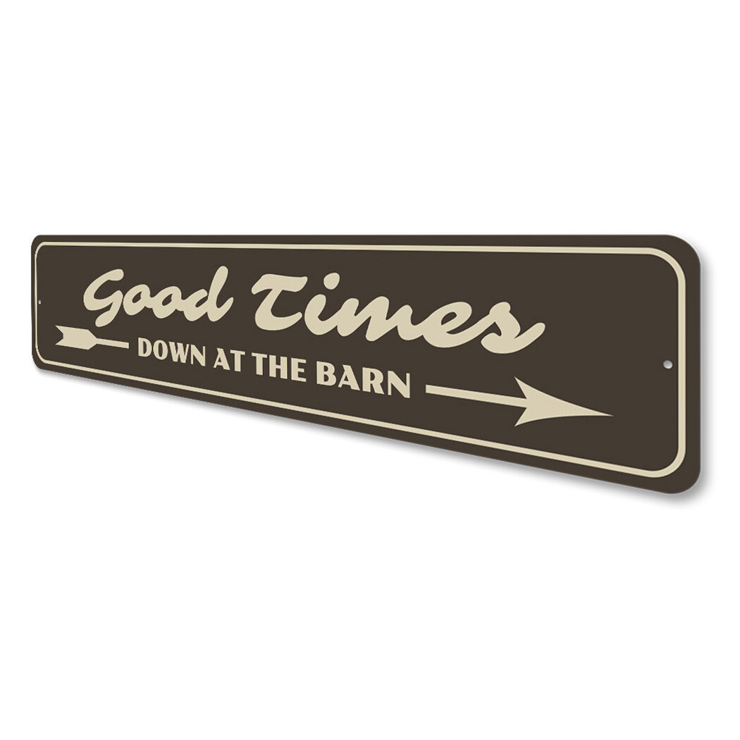 Good Times Sign, Down at the Barn Sign, Barn Aluminum Metal Decor Sign