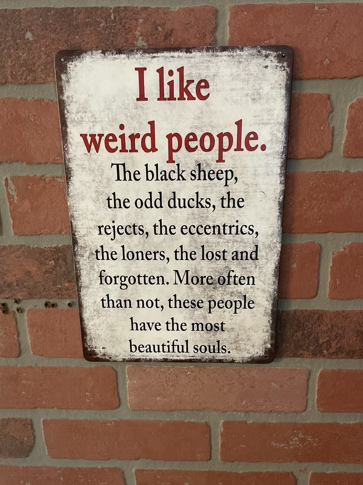 8″X12″ Vintage Patina Style Inspirational “I like weird people, the black” Sign