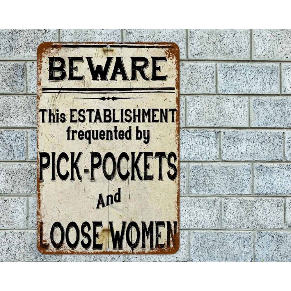 Beware Pick Pockets Loose Women Sign Aluminum Metal 8″x12″ Funny Rustic
