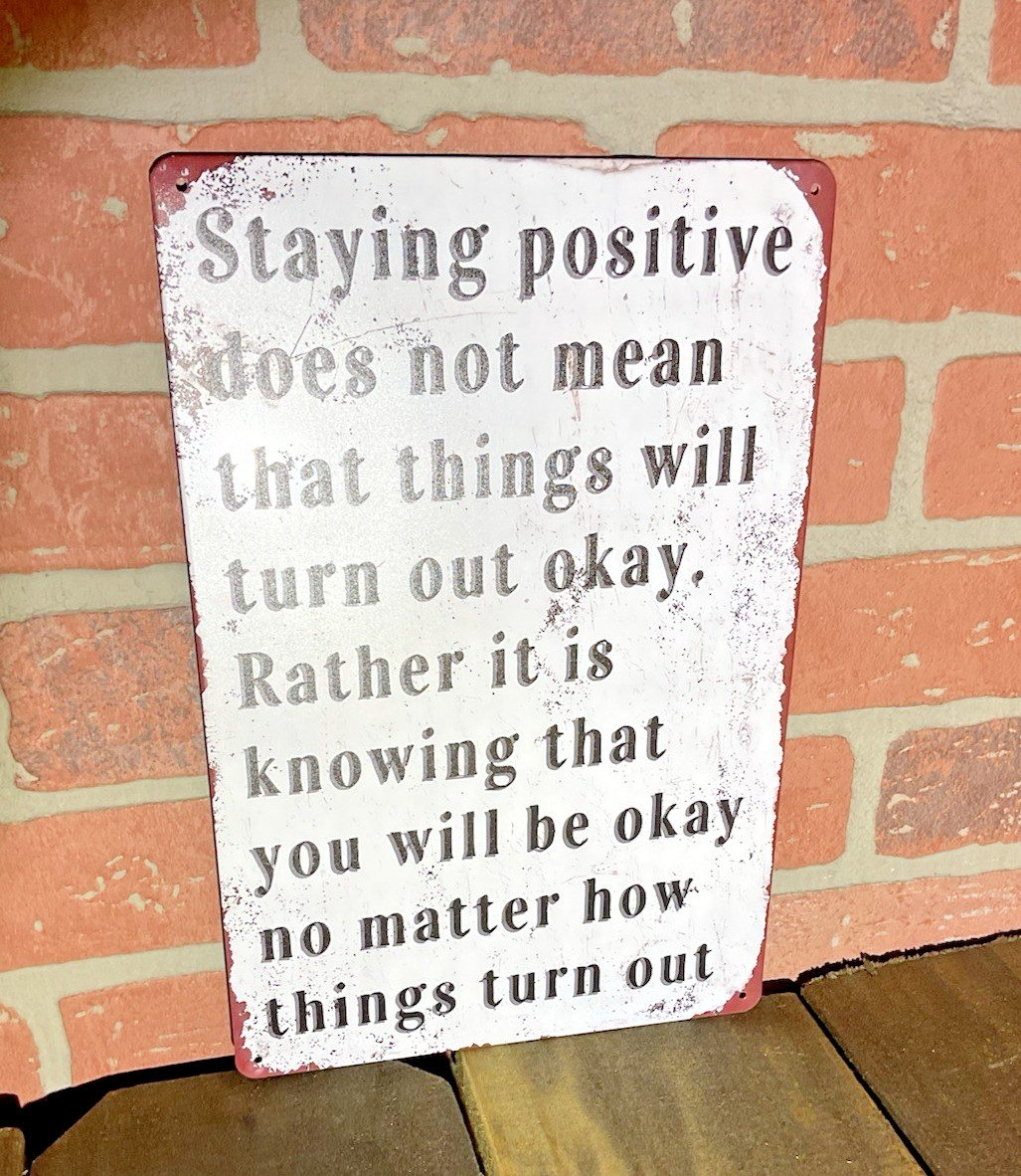 12″x8″ Rustic Patina Style “Staying Positive Doesn’t Mean” Inspirational Sign…