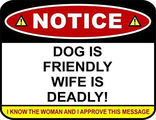 PCSCP Notice Dog is Friendly Wife is Deadly! I Know The Woman and Approve This M