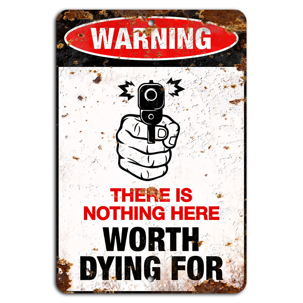 Warning There Is Nothing Here Worth Dying For Funny Rustic Sign