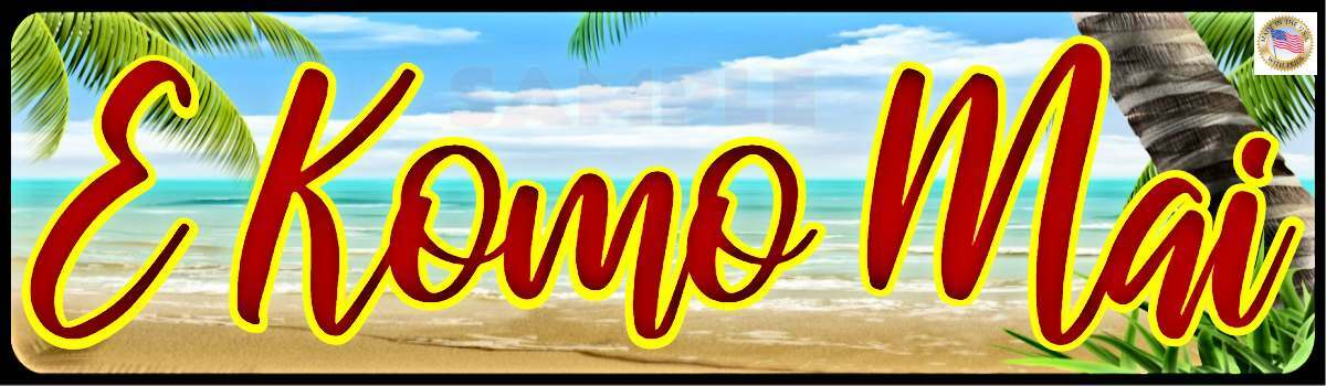 E KOMO MAI METAL STREET SIGN 3″X12″ USA MADE WELCOME HAWAII BEACH TIKI BAR ALOHA