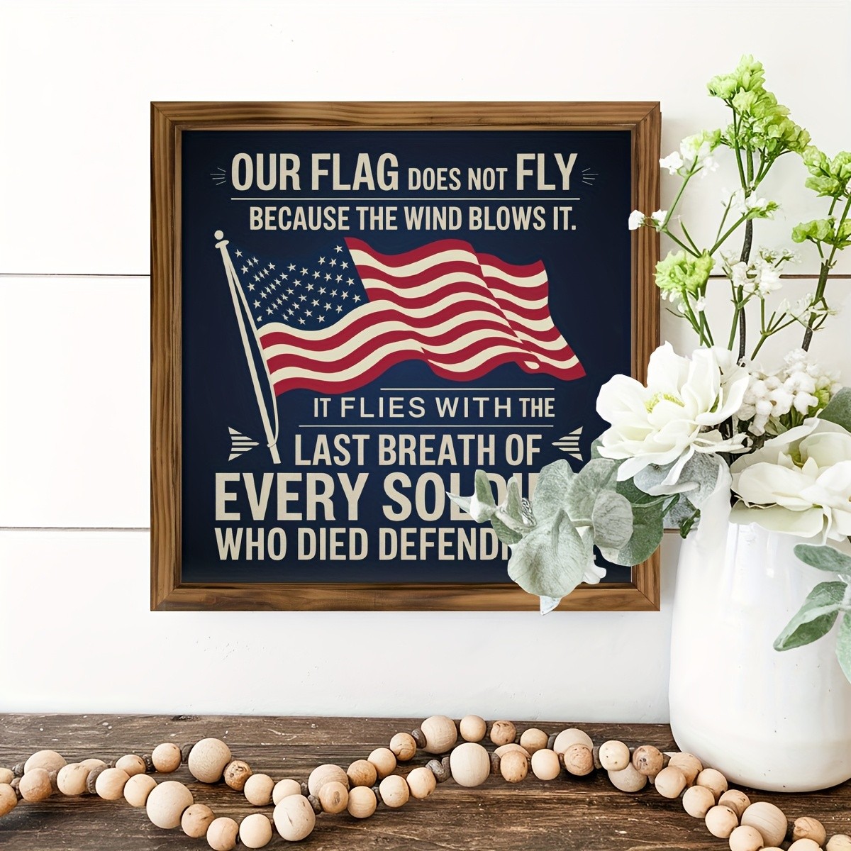 Our Flag Does Not Fly Patriotic Soldier Wooden Plaque 4th Of July USA Flag Decor