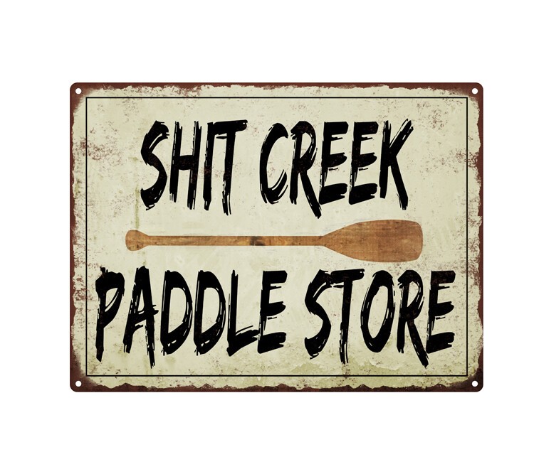 S*** Creek Paddle Store Vintage Look Rustic Funny Metal Sign Retro 9×12 SS127
