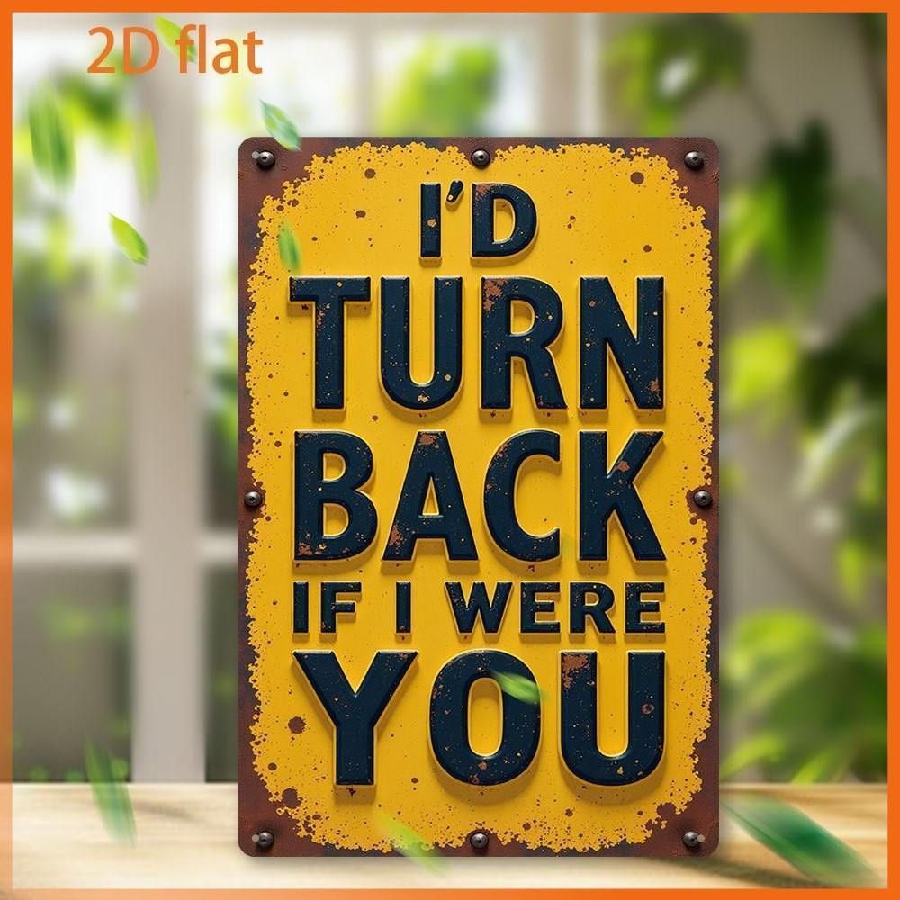 Metal Sign Inch Id Turn Back If I Were You Aluminum Sign Vintage Rustic