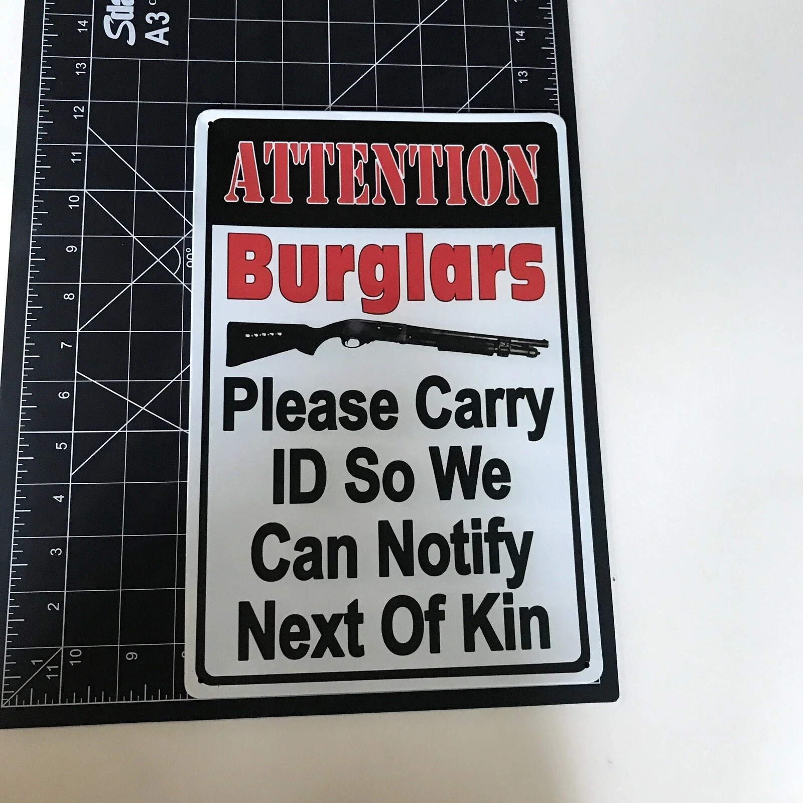 Attention Burglars Please Carry Id So We Can Notify Next Of Kin Metal Bar Sign