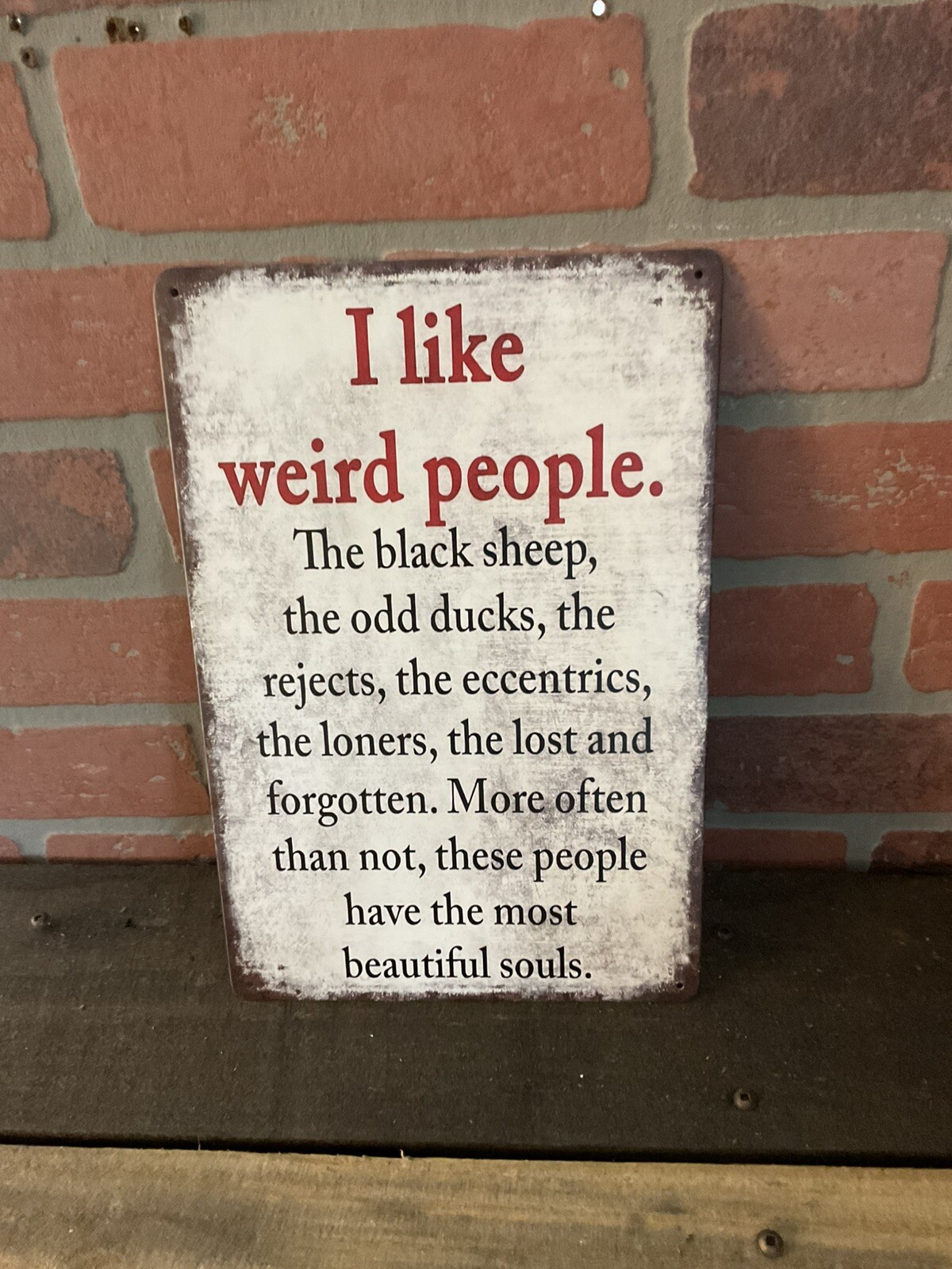 8″X12″ Vintage Patina Style Inspirational “I like weird people, the black” Sign