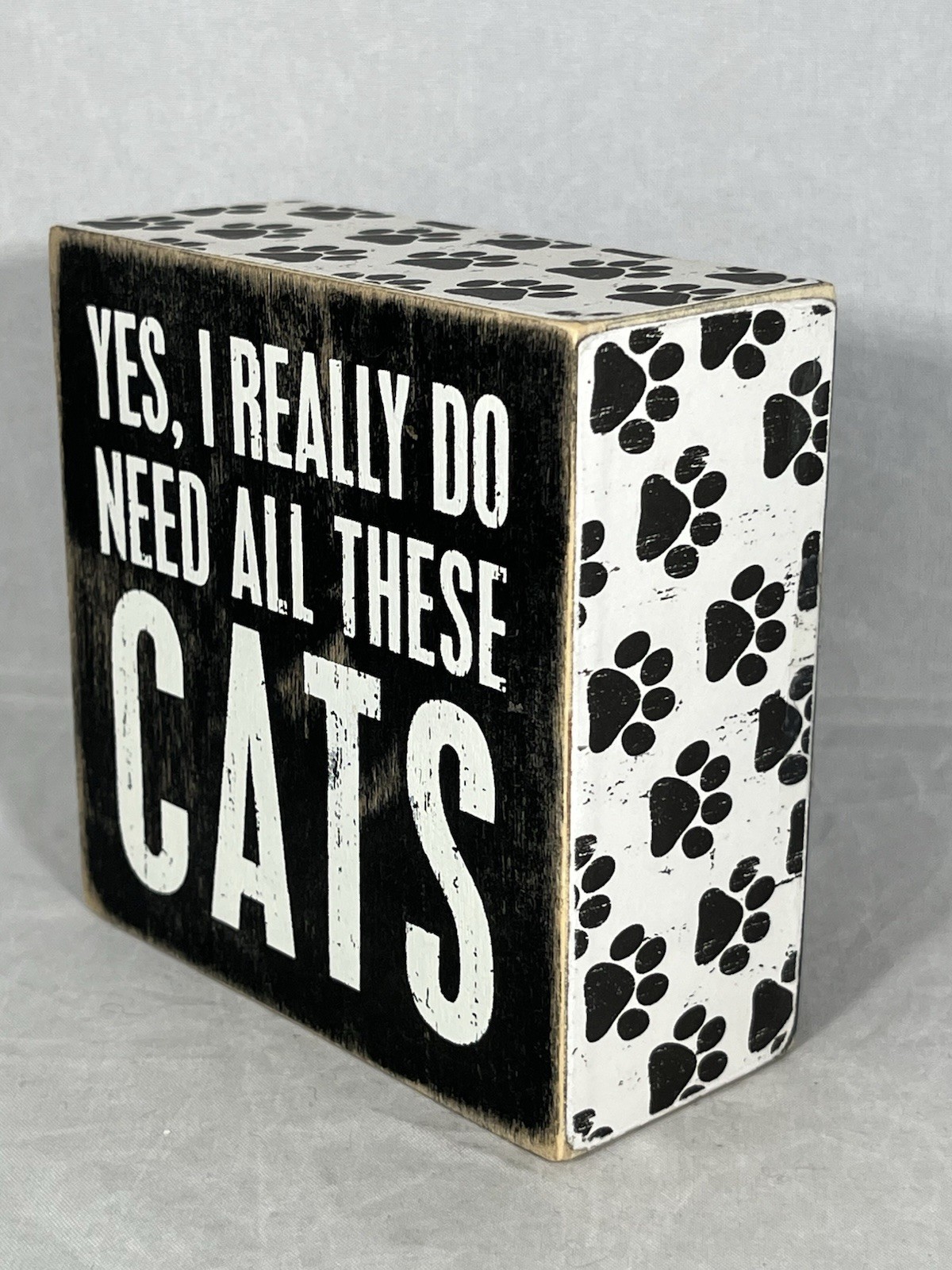 Yes, I Really Do Need These Cats Primitives by Kathy Wooden Box Sign Home Decor
